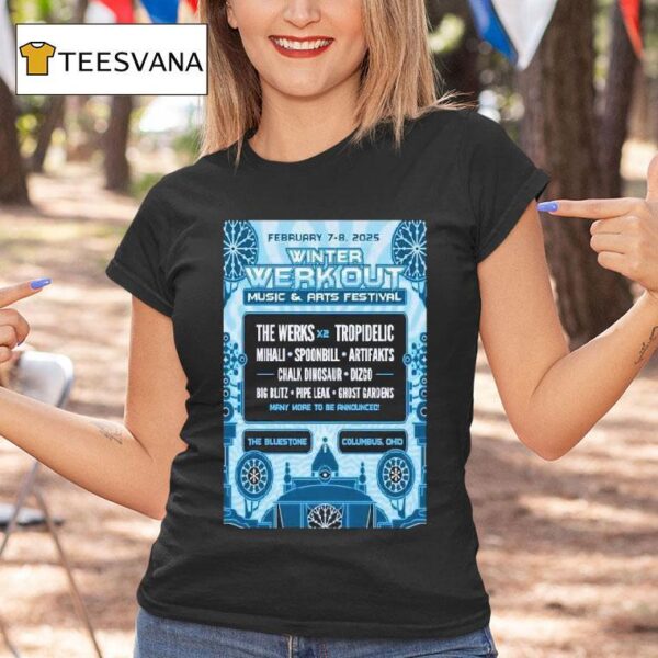 Winter Werk Out Music And Arts Festival The Bluestone In Columbus Oh February T Shirt