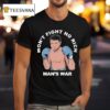 Won T Fight No Rich Man S War T Shirt