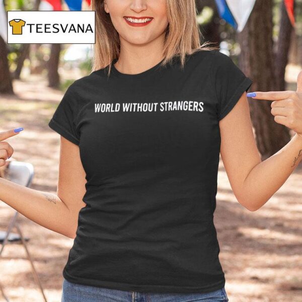 World Without Strangers T Shirt