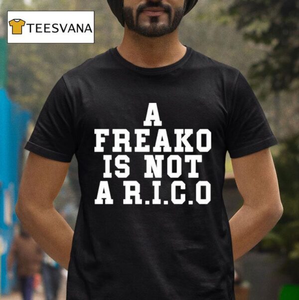 A Freako Is Not A Rico T Shirt
