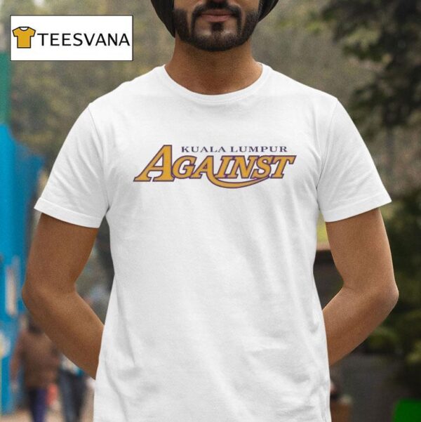 Against Kuala Lumpur Los Angeles Lakers T Shirt