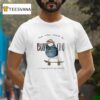 All You Need Is Buncho He Always Gives Me Courage And Strength T Shirt