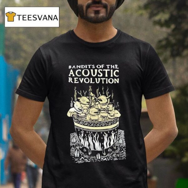 Bandits Of The Acoustic Revolution T Shirt