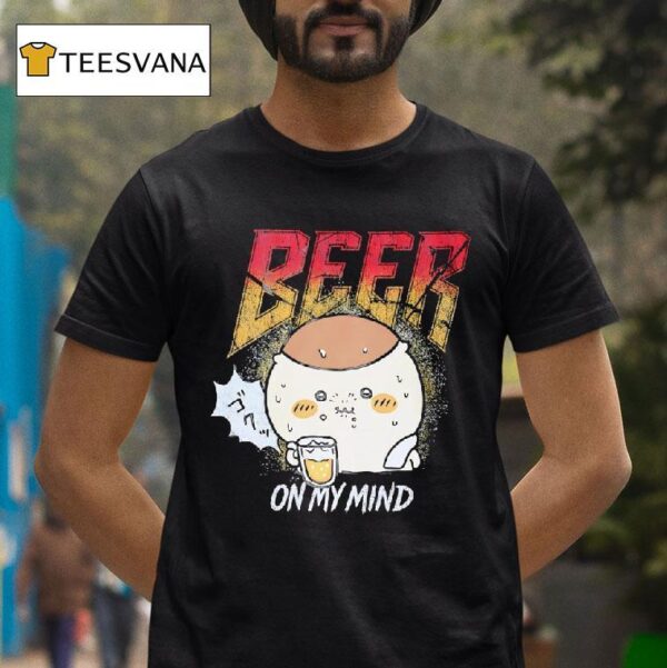 Beer On My Mind T Shirt