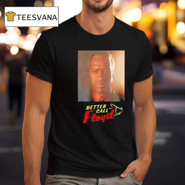 Better Call Floyd T Shirt