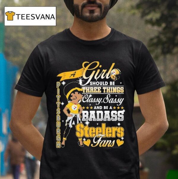 Betty Boop A Girl Should Be Three Things Classy Sassy And Be A Badass Pittsburgh Slers Fans T Shirt