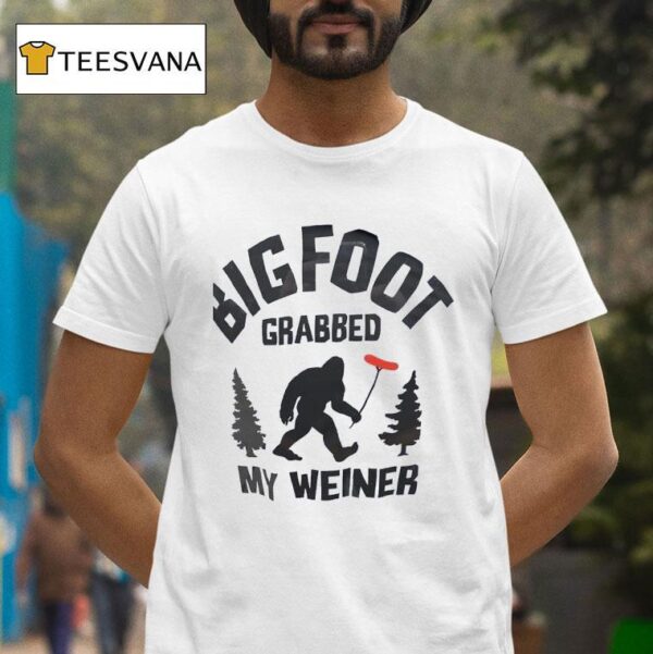 Bigfoot Grabbed My Wiener Hotdog T Shirt
