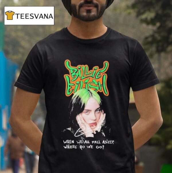 Billie Eilish When We All Fall Asleep Where Do We Go T Shirt