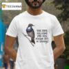 Bird The Time Has Come For This Fckin Guy To Vamoose T Shirt