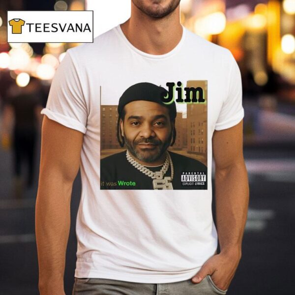 Blayze Jim It Was Wrote T Shirt