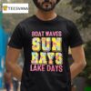 Boat Waves Sun Rays Lake Days T Shirt