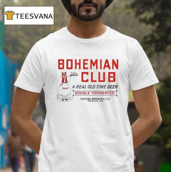 Bohemian Club A Real Old Time Beer Double Fermented T Shirt