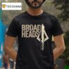 Broadheads Over Bullets T Shirt