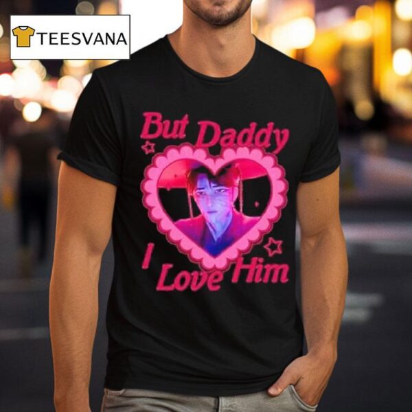 But Daddy I Love Him Jinu T Shirt