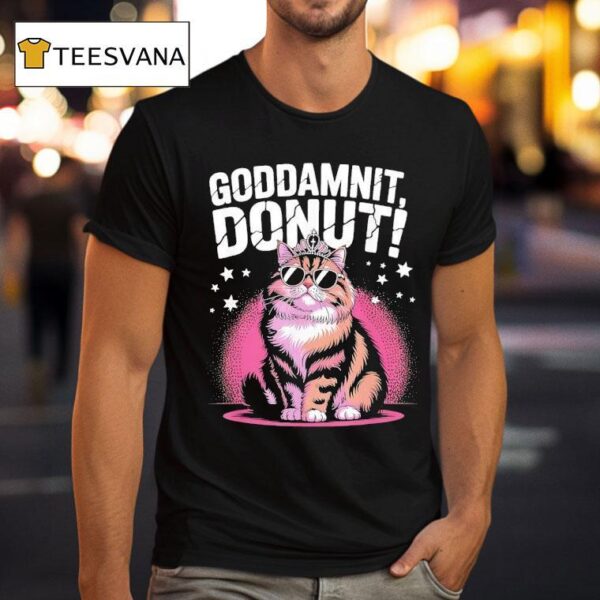 Cat Goddammit Donu T Shirt