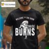 Chase Burns Welcome To The Show T Shirt
