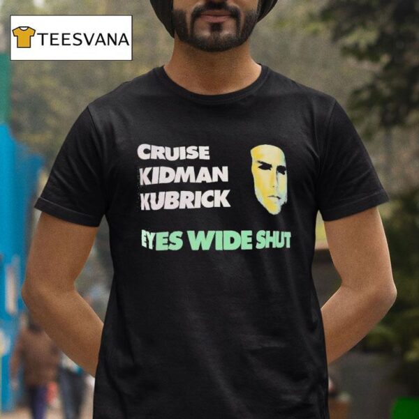 Cruise Kidman Kubrick Eyes Wide Shu T Shirt