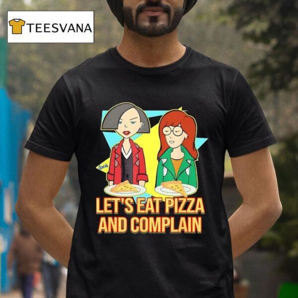 Daria And Jane Let S Eat Pizza And Complain T Shirt