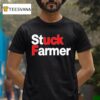 Darren Of Plymouth Stuck Farmer Fuck T Shirt