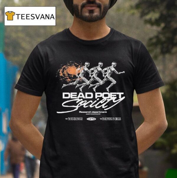 Dead Poet Society Research Department I M Never Enough I M Running In Circles T Shirt