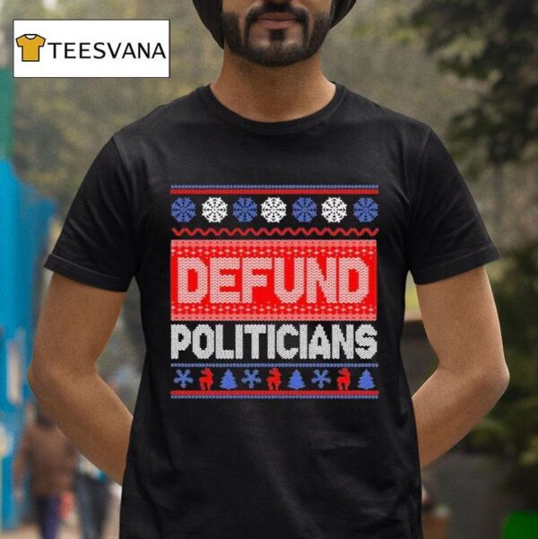 Defund Politicians Ugly Christmas T Shirt