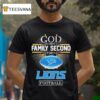 Detroit Lions God First Family Second Then Lions Football T Shirt