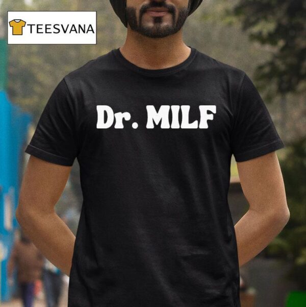 Dr Milf T Shirt
