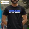 Drain Drain Es Tu Amigo T Shirt