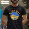 East Bay Style Golden State Warriors T Shirt