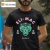 Eli Mac Do You Be True T Shirt