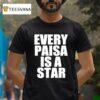 Every Paisa Is A Star T Shirt