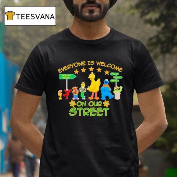 Everyone Ls Welcome On Our Stree T Shirt