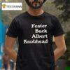 Fester Buck Albert Knobhead T Shirt