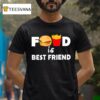Food Is Best Friend Hamburger French Fries T Shirt