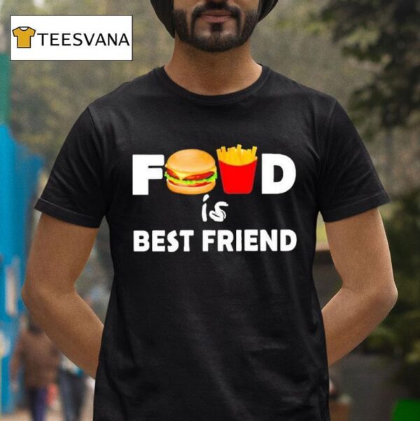 Food Is Best Friend Hamburger French Fries T Shirt
