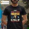 Forget Sugar And Spice This Nurse Is Full Of Sarcasm And Profanity T Shirt