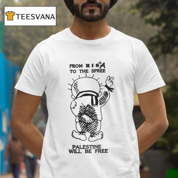 From Risa To The Spree Palestine Will Be Free T Shirt