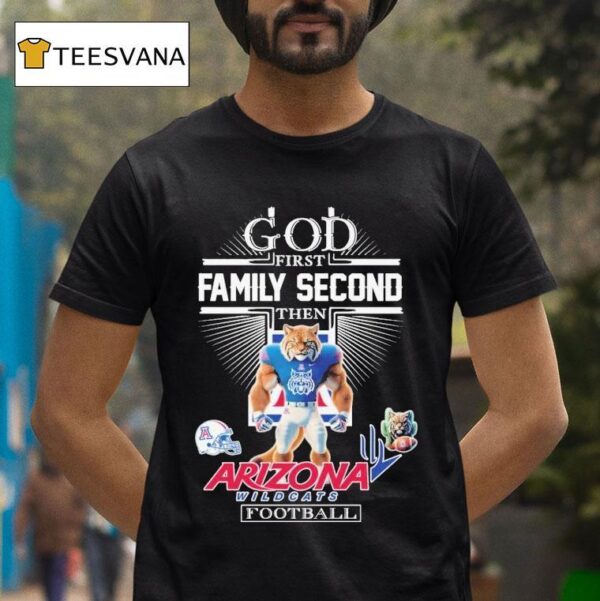 God First Family Second Then Arizona Wildcats Football Masco T Shirt
