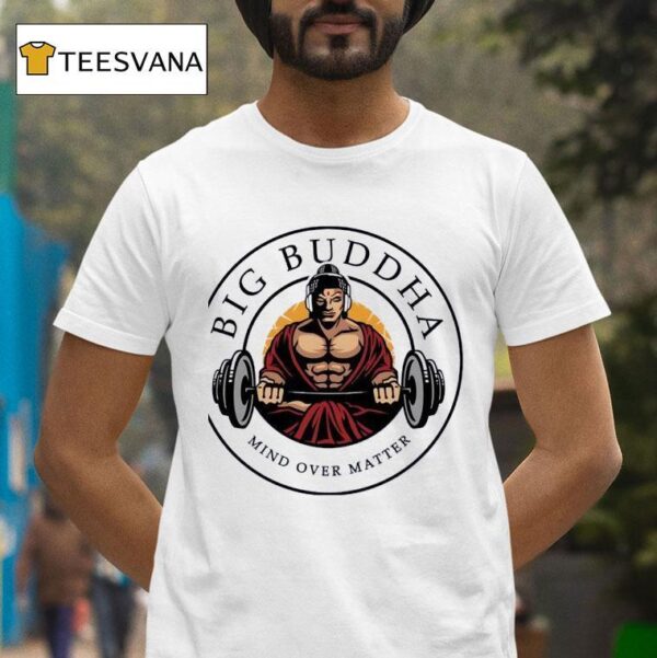 Gym Big Buddha Mind Over Matter T Shirt