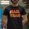 Hail Yeah Washington Commanders Football T Shirt