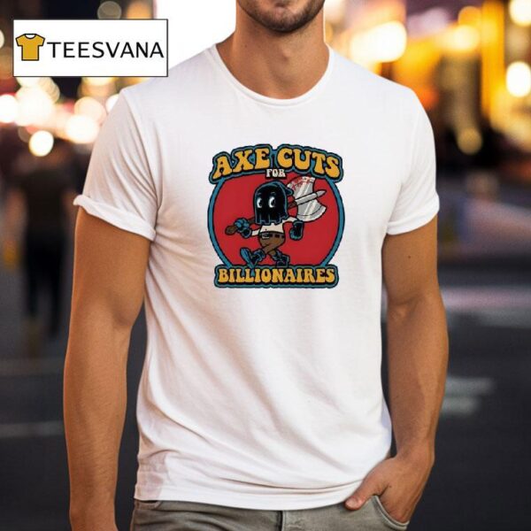 Harebrained A Chicago Design Company Axe Cuts For Billionaires T Shirt