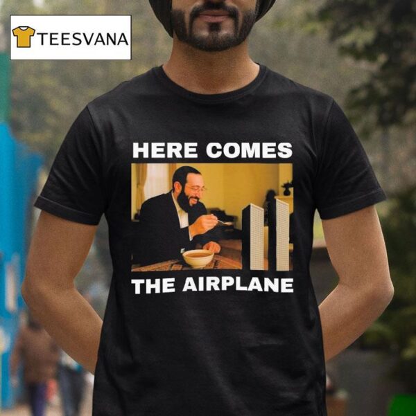 Here Comes The Airplane T Shirt