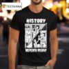 History Repeats Itself T Shirt
