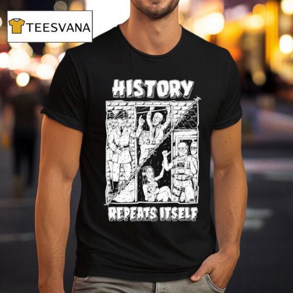 History Repeats Itself T Shirt