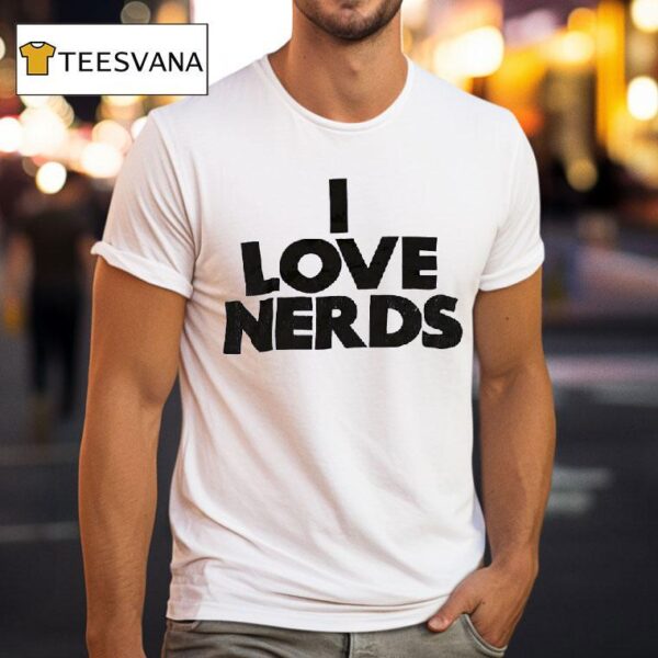 I Love Nerds T Shirt