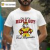I M Not A Reply Guy I M A First Responder Dog T Shirt