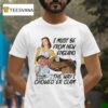 I Must Be From New England The Way I Chowed Er Clam T Shirt