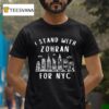 I Stand With Zohran Mamdani For Nyc T Shirt