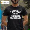I Survived The Tennessee Coaching Search T Shirt