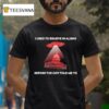 I Used To Believe In Aliens Before The Gov Told To Me Ufo T Shirt